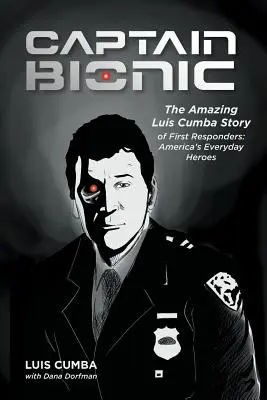 Kapitán Bionic: Príbeh úžasného Luisa Cumba o prvých záchranároch: Hrdinovia amerického každodenného života - Captain Bionic: The Amazing Luis Cumba Story of First Responders: America's Everyday Heroes