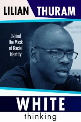 Biele myslenie - za maskou rasovej identity - White Thinking - Behind the Mask of Racial Identity