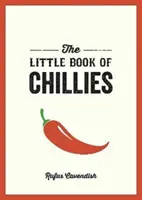 Malá kniha o chilli papričkách - vreckový sprievodca úžasným svetom chilli papričiek s receptami, zaujímavosťami a ďalšími informáciami - Little Book of Chillies - A Pocket Guide to the Wonderful World of Chilli Peppers, Featuring Recipes, Trivia and More