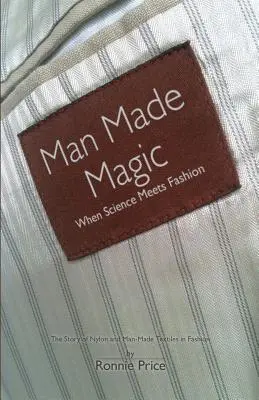 Man Made Magic - Keď sa veda stretne s módou: Príbeh nylonu a umelých textílií v móde - Man Made Magic - When Science Meets Fashion: The Story of Nylon and Man-Made Textiles in Fashion