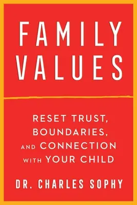 Rodinné hodnoty: Vráťte dôveru, hranice a spojenie so svojím dieťaťom - Family Values: Reset Trust, Boundaries, and Connection with Your Child