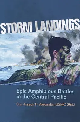Pristátie v búrke: Alexander Usmc (Ret ). Col Joseph H.) - Storm Landings: Epic Amphibious Battles in the Central Pacific (Alexander Usmc (Ret ). Col Joseph H.)
