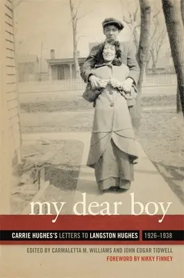 Môj drahý chlapec: Listy Carrie Hughesovej Langstonovi Hughesovi, 1926 - 1938 - My Dear Boy: Carrie Hughes's Letters to Langston Hughes, 1926-1938