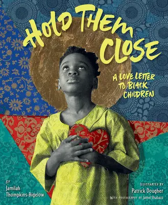 Držte ich blízko: Milostný list černošským deťom - Hold Them Close: A Love Letter to Black Children