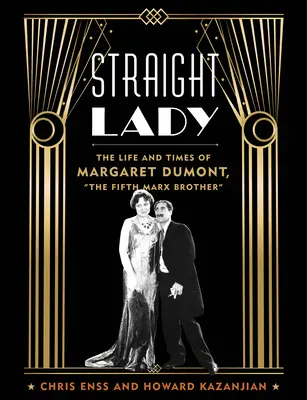 Priama dáma: Život a doba Margaret Dumontovej, piateho brata Marxa - Straight Lady: The Life and Times of Margaret Dumont, the Fifth Marx Brother