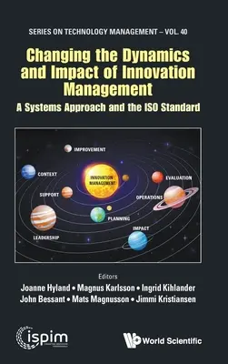 Zmena dynamiky a vplyvu riadenia inovácií: Systémový prístup a norma ISO - Changing the Dynamics and Impact of Innovation Management: A Systems Approach and the ISO Standard