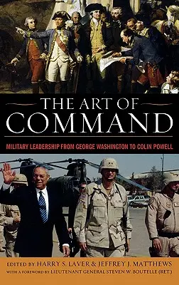 Umenie velenia: Vojenské velenie od George Washingtona po Colina Powella - The Art of Command: Military Leadership from George Washington to Colin Powell