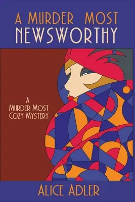 Vražda hodná najväčšej pozornosti: A Murder Most Cozy Mystery: Vražda najnezvestnejšia - A Murder Most Newsworthy: A Murder Most Cozy Mystery