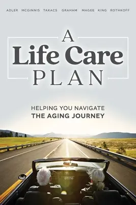 Plán starostlivosti o život: Životný plán: Pomoc na ceste starnutím Životný plán: Životný plán: Pomoc na ceste starnutím - A Life Care Plan: Helping You Navigate the Aging Journey