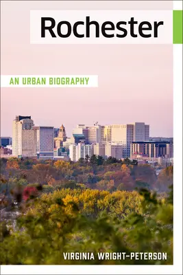 Rochester: An Urban Biography (Mestský životopis) - Rochester: An Urban Biography