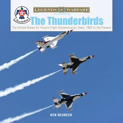 Thunderbirds: Letecký demonštračný tím Vzdušných síl Spojených štátov amerických, 1953 až súčasnosť - The Thunderbirds: The United States Air Force's Flight Demonstration Team, 1953 to the Present