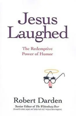 Ježiš sa smial: Vykupiteľská sila humoru - Jesus Laughed: The Redemptive Power of Humor