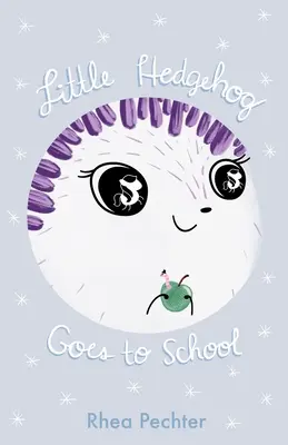 Malý ježko ide do školy: Sladká, veselá obrázková kniha o predstavivosti a priateľstve - Little Hedgehog Goes to School: A Sweet, Funny Picture Book About Imagination and Friendship