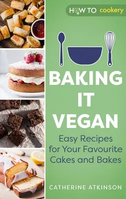 Pečieme vegánsky: Jednoduché recepty na obľúbené koláče a pečivo - Baking It Vegan: Easy Recipes for Your Favourite Cakes and Bakes