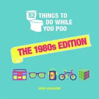 52 vecí, ktoré môžete robiť, kým sa vykakáte - vydanie z 80. rokov - 52 Things to Do While You Poo - The 1980s Edition