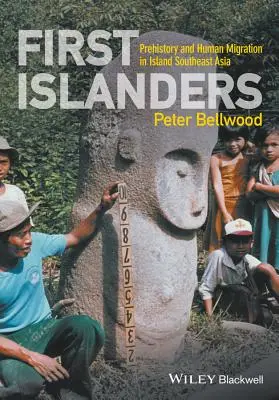 Prví ostrovania: Prehistória a migrácia ľudí na ostrovoch juhovýchodnej Ázie - First Islanders: Prehistory and Human Migration in Island Southeast Asia