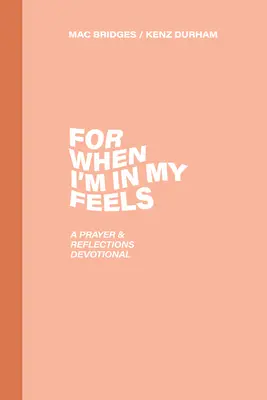 Lebo keď som vo svojich pocitoch: A Prayer & Reflections Devotional - For When I'm in My Feels: A Prayer & Reflections Devotional