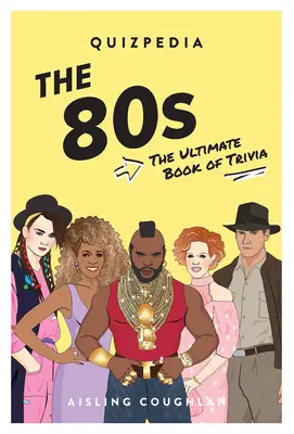Kvízpedia 80. rokov: Vydanie: The Ultimate Book of Trivia - 80s Quizpedia: The Ultimate Book of Trivia