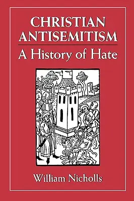 Kresťanský antisemitizmus: História nenávisti - Christian Antisemitism: A History of Hate