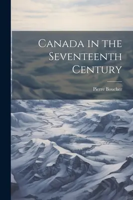 Kanada v sedemnástom storočí - Canada in the Seventeenth Century