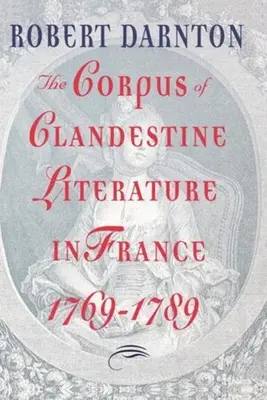 Korpus tajnej literatúry vo Francúzsku v rokoch 1769-1789 - The Corpus of Clandestine Literature in France, 1769-1789