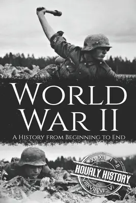 Druhá svetová vojna: Dejiny od začiatku do konca - World War II: A History from Beginning to End