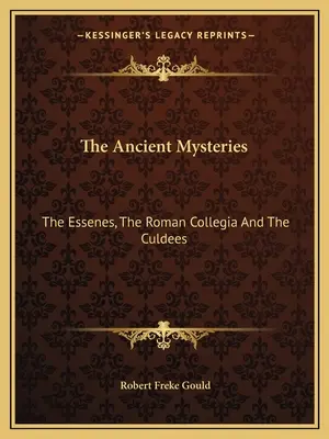 Staroveké mystériá: Záhady: Esejci, rímske kolégium a kuldovia - The Ancient Mysteries: The Essenes, The Roman Collegia And The Culdees