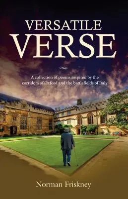 Versatile Verse: Zbierka básní inšpirovaných chodbami Oxfordu a bojiskami Talianska - Versatile Verse: A collection of poems inspired by the corridors of Oxford and the battlefields of Italy