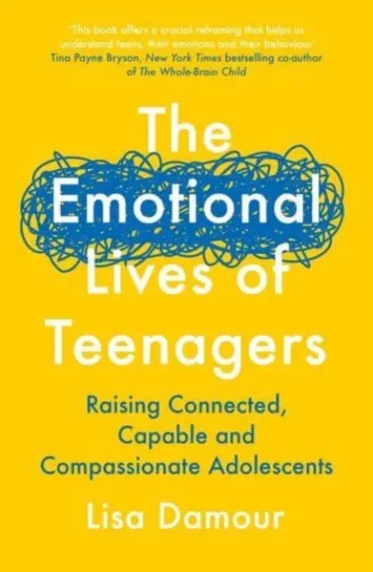Emocionálny život tínedžerov - Výchova prepojených, schopných a súcitných dospievajúcich - Emotional Lives of Teenagers - Raising Connected, Capable and Compassionate Adolescents