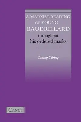 Marxistické čítanie mladého Baudrillarda. Cez jeho usporiadané masky - A Marxist Reading of Young Baudrillard. Throughout His Ordered Masks