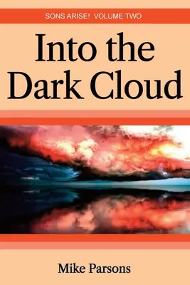 Do temného oblaku: Synovia povstaňte! Druhý diel - Into the dark Cloud: Sons Arise! Volume Two