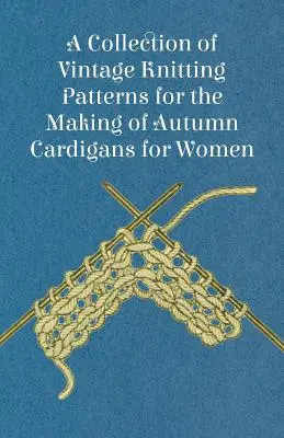 Zbierka historických vzorov na pletenie jesenných svetrov pre ženy - A Collection of Vintage Knitting Patterns for the Making of Autumn Cardigans for Women