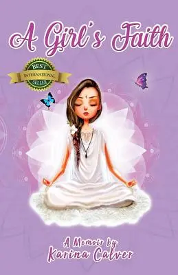 Dievčenská viera: Spomienky Kariny Calverovej (A Memoir by Karina Calver) - A Girl's Faith: A Memoir by Karina Calver