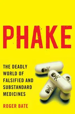 Fake: Smrtiaci svet falšovaných a nekvalitných liekov - Phake: The Deadly World of Falsified and Substandard Medicines