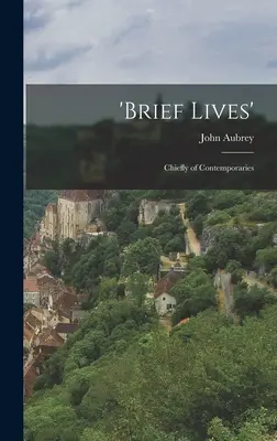 Krátke životy: Prevažne súčasníkov - 'Brief Lives': Chiefly of Contemporaries