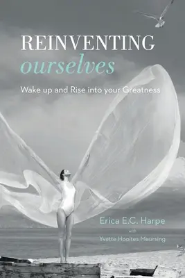 Znovuobjavenie seba samého: Prebuďte sa a povstaňte do svojej veľkosti - Reinventing Ourselves: Wake up and Rise into your Greatness
