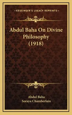Abdul Baha O božskej filozofii (1918) - Abdul Baha On Divine Philosophy (1918)