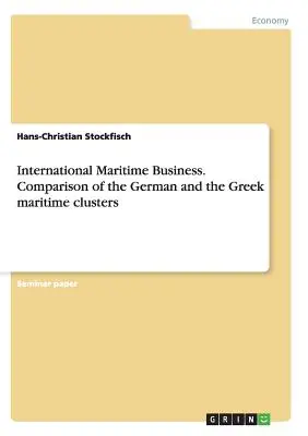 Medzinárodný námorný obchod. Porovnanie nemeckého a gréckeho námorného zoskupenia - International Maritime Business. Comparison of the German and the Greek maritime clusters