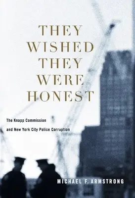 Chceli byť čestní: Knappovej komisia a korupcia v newyorskej polícii - They Wished They Were Honest: The Knapp Commission and New York City Police Corruption