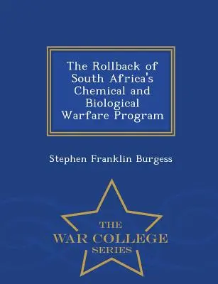 Zrušenie juhoafrického programu chemickej a biologickej vojny - séria War College - The Rollback of South Africa's Chemical and Biological Warfare Program - War College Series
