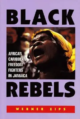 Čierni rebeli: Afrokaribskí bojovníci za slobodu na Jamajke - Black Rebels: African-Caribbean Freedom Fighters in Jamaica
