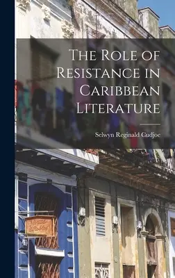 Úloha odporu v karibskej literatúre - The Role of Resistance in Caribbean Literature