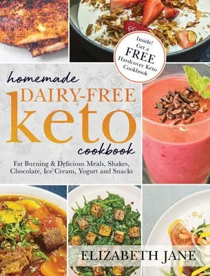 Domáca keto kuchárka bez mliečnych výrobkov: Keto kuchárka: spaľovanie tukov a chutné jedlá, koktaily, čokoláda, zmrzlina, jogurty a občerstvenie - Homemade Dairy-Free Keto Cookbook: Fat Burning & Delicious Meals, Shakes, Chocolate, Ice Cream, Yogurt and Snacks