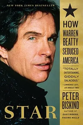 Hviezda: Ako Warren Beatty zvádzal Ameriku - Star: How Warren Beatty Seduced America