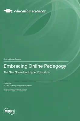 Embracing Online Pedagogy: Nový normál pre vysokoškolské vzdelávanie - Embracing Online Pedagogy: The New Normal for Higher Education