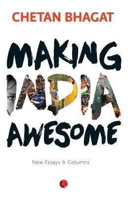 Robiť Indiu úžasnou: Nové eseje a stĺpčeky - Making India Awesome: New Essays and Columns