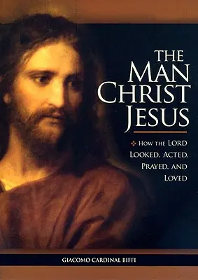 Človek Ježiš Kristus: Ako Pán vyzeral, konal, modlil sa a miloval - The Man Christ Jesus: How the Lord Looked, Acted, Prayed, and Loved