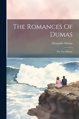 Dumasove romance: Dve Diany - The Romances Of Dumas: The Two Dianas