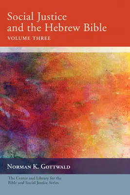Sociálna spravodlivosť a hebrejská Biblia, tretí zväzok - Social Justice and the Hebrew Bible, Volume Three