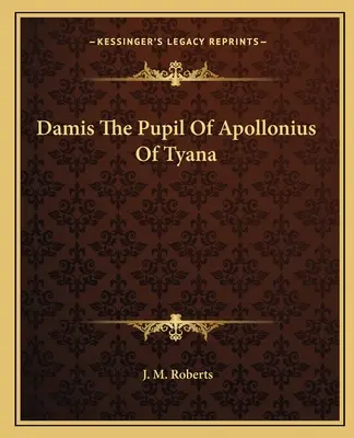 Damis, žiak Apollónia z Tyany - Damis The Pupil Of Apollonius Of Tyana